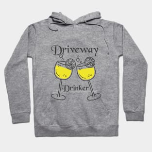 Driveway Drinker Hoodie